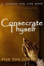 Consecrate Thyself For The Lord: 120 Day Schedule of Sacrifice