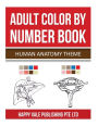 Adult Color By Number Book: Human Anatomy Theme