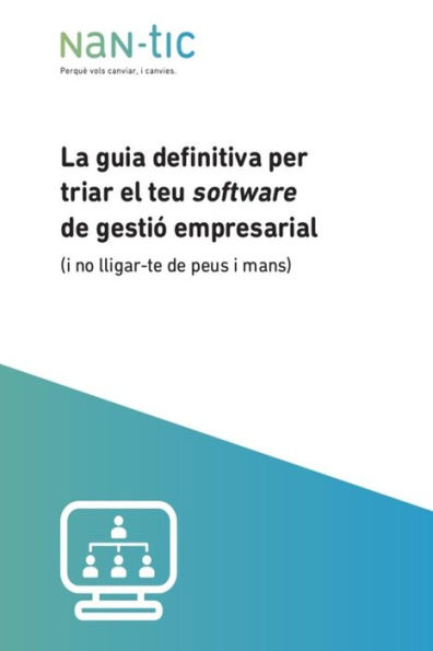 La guia definitiva per triar el teu software de gestiï¿½ empresarial: (i no lligar-te de peus i mans)