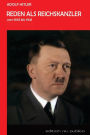 Reden als Reichskanzler: Vom Ermaechtigungsgesetz bis zur Kriegserklaerung an die USA