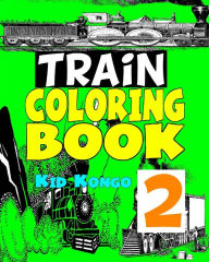 Title: Trains Coloring Book 2, Author: Kid Kongo