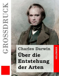 Title: Über die Entstehung der Arten (Großdruck), Author: Charles Darwin