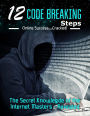 12 Code Breaking Steps: The Secret Knowledge of the Internet Masters - Revealed