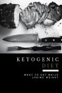 Ketogenic Diet: What to Eat While Losing Weight (Includes 100 New Weight Loss Recipes)