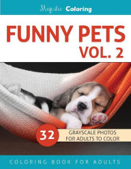 Title: Funny Pets Vol. 2: Grayscale Photo Coloring Book for Adults, Author: Majestic Coloring