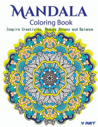 Title: The Mandala Coloring Book: Inspire Creativity, Reduce Stress, and Balance with 30 Mandala Coloring Pages, Author: V Art