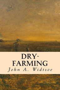 Title: Dry-Farming, Author: John a Widtsoe