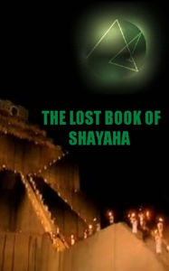Title: The Lost Book of Shayaha: Seer of Marduk: Mesopotamian Prophecies of a New Babylon Rising: Secrets of King Nebuchadnezzar II, Author: James Thomas