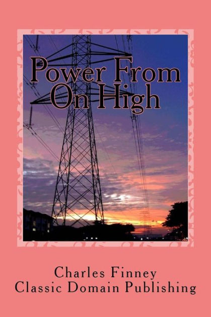 power-from-on-high-by-charles-finney-paperback-barnes-noble