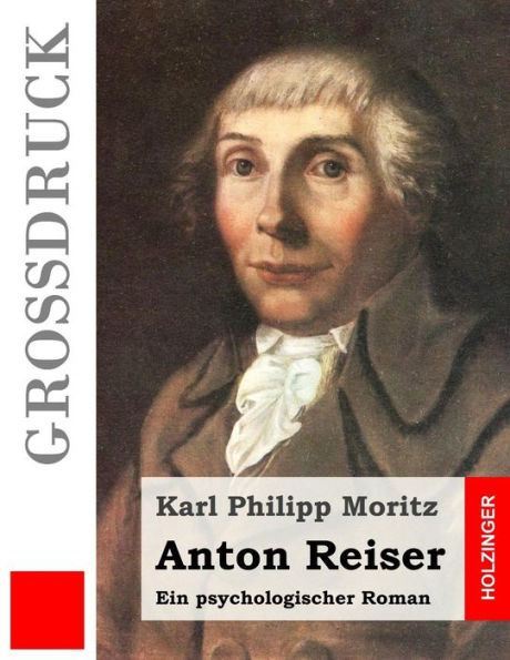 Anton Reiser (Groï¿½druck): Ein psychologischer Roman