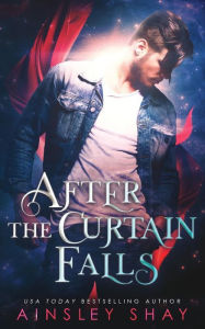 Title: After the Curtain Falls, Author: Ainsley Shay