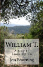 William T.: A Guy to Look Up To
