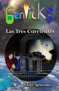 Title: Genticks: Las Tres Corrientes, Author: Ariel Agrioyanis