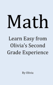 Title: Math: An Easy Way for Other Kids to Learn Math, Author: Olivia M