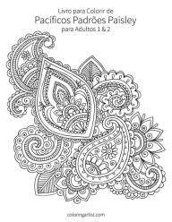 Title: Livro para Colorir de Pacíficos Padrões Paisley para Adultos 1 & 2, Author: Nick Snels