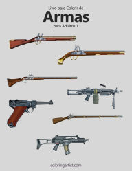 Title: Livro para Colorir de Armas para Adultos 1, Author: Nick Snels