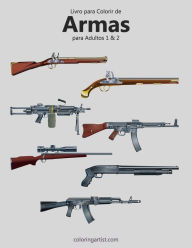 Title: Livro para Colorir de Armas para Adultos 1 & 2, Author: Nick Snels