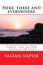 Here, there and everywhere: A collection of short stories - one for each month of the year