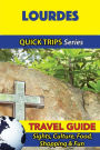 Lourdes Travel Guide (Quick Trips Series): Sights, Culture, Food, Shopping & Fun