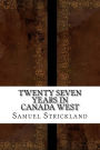 Twenty Seven Years in Canada West