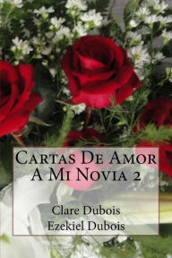 Title: Cartas De Amor A Mi Novia 2, Author: Ezekiel DuBois