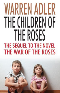 Title: The Children of the Roses, Author: Warren Adler