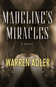 Title: Madeline's Miracles, Author: Warren Adler