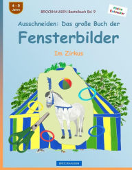 Title: BROCKHAUSEN Bastelbuch Bd. 9 - Ausschneiden: Das große Buch der Fensterbilder: Im Zirkus, Author: Dortje Golldack