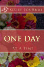 One Day At A Time: Grief Journal: With Journaling Tools