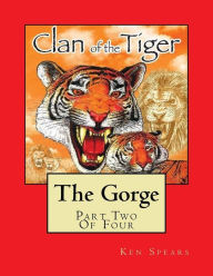 Title: The Gorge: Clan of the Tiger, Author: Ken Spears