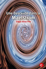 Title: Une descente dans le Maelstrom, Author: Edgar Allan Poe