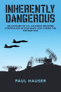 Inherently Dangerous: An Account Of U.S. Air Force Weapons Controllers In Southeast Asia During The Vietnam War