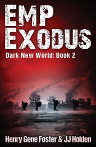 Title: EMP Exodus (Dark New World, Book 2) - An EMP Survival Story, Author: Henry Gene Foster