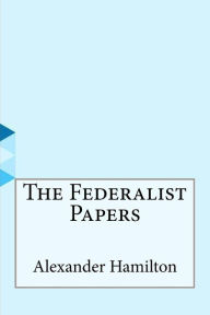 The Federalist Papers by Alexander Hamilton, Paperback ...