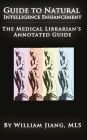 Guide to Natural Intelligence Enhancement: The Medical Librarian's Annotated Guide