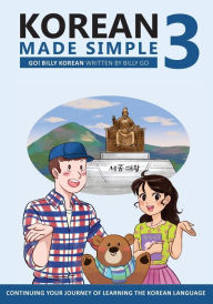 Title: Korean Made Simple 3: Continuing your journey of learning the Korean language, Author: Billy Go