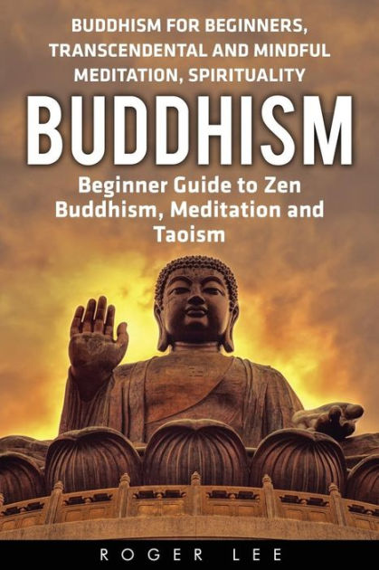 Buddhism: Beginner Guide To Zen Buddhism, Meditation And Taoism ...