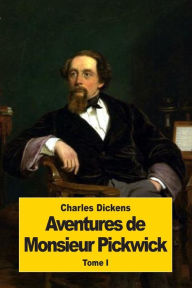 Title: Aventures de Monsieur Pickwick: Tome I, Author: Pierre Grolier