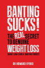 Banting Sucks!: The Real Secret to Genuine Weight Loss