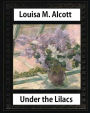 Under the Lilacs (1878), by Louisa M. Alcott novel-(illustrated): Louisa May Alcott