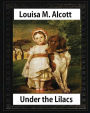 Under the Lilacs (1878), by Louisa M. Alcott children's novel - illustrated: Louisa May Alcott