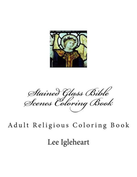 Stained Glass Bible Scenes Coloring Book: Adult Religious Coloring Book