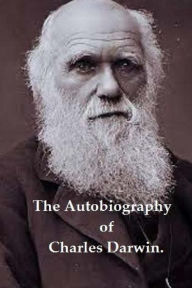 Title: The Autobiography of Charles Darwin., Author: Francis Darwin Sir