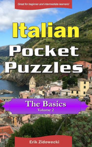 Title: Italian Pocket Puzzles - The Basics - Volume 2: A collection of puzzles and quizzes to aid your language learning, Author: Erik Zidowecki