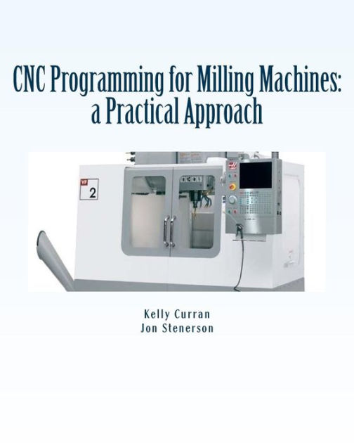 CNC Programming for Milling Machines a Practical Approach by Jon