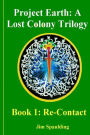 Re-Contact: Project Earth: A Lost Colony Trilogy Book