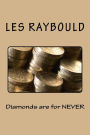 Diamonds are for NEVER