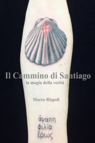 Title: Il Cammino di Santiago la magia della verità, Author: Marco Rispoli
