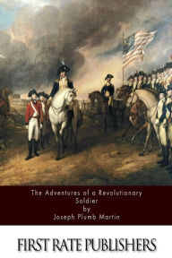 Title: The Adventures Of A Revolutionary Soldier, Author: Joseph Plumb Martin