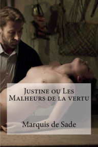 Title: Justine ou Les Malheurs de la vertu, Author: Marquis De Sade